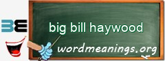 WordMeaning blackboard for big bill haywood
